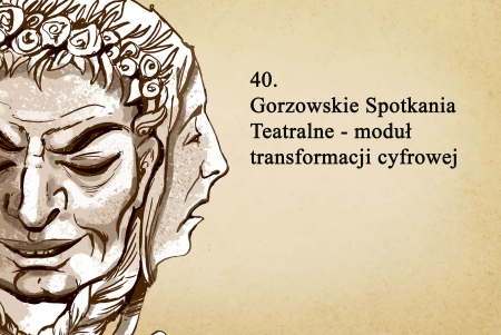 40. Gorzowskie Spotkania Teatralne- moduł transformacji cyfrowej