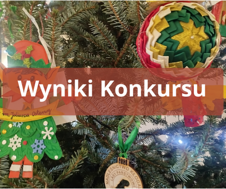 OGŁOSZENIE WYNIKÓW KONKURSU NA ŚWIĄTECZNĄ OZDOBĘ CHOINKOWĄ