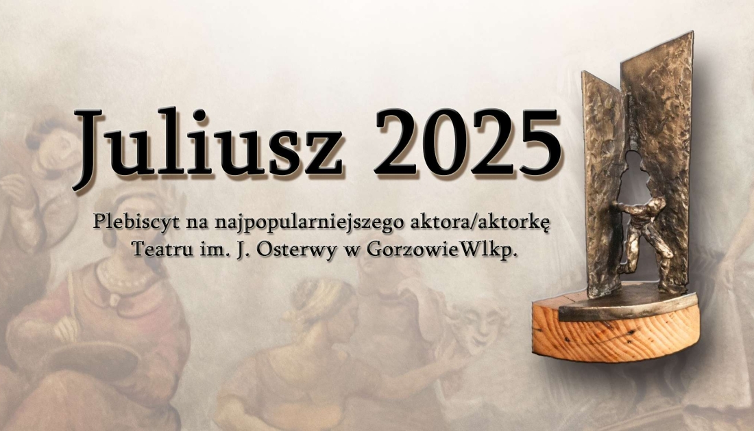 „Juliusz 2025” – wybierz ulubionego aktora gorzowskiej sceny!