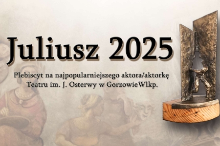 „Juliusz 2025” – wybierz ulubionego aktora gorzowskiej sceny!