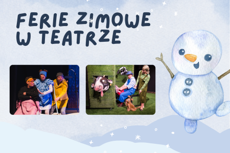 Ferie zimowe w teatrze – rodzinne spektakle pełne wyobraźni